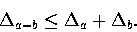 \begin{displaymath}\Delta_{a - b} \le \Delta_a+\Delta_b.
\end{displaymath}