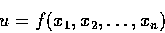 \begin{displaymath}u=f(x_1,x_2,\dots,x_n)
\end{displaymath}