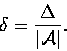 \begin{displaymath}\delta=\frac{\Delta}{\vert{\cal A}\vert}.
\end{displaymath}